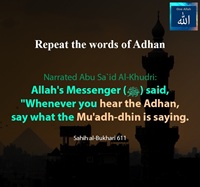 Repeat the words of Adhan whenever you hear the Adhan - Sahih al Bukhari - 611